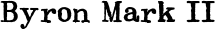 Byron Mark II